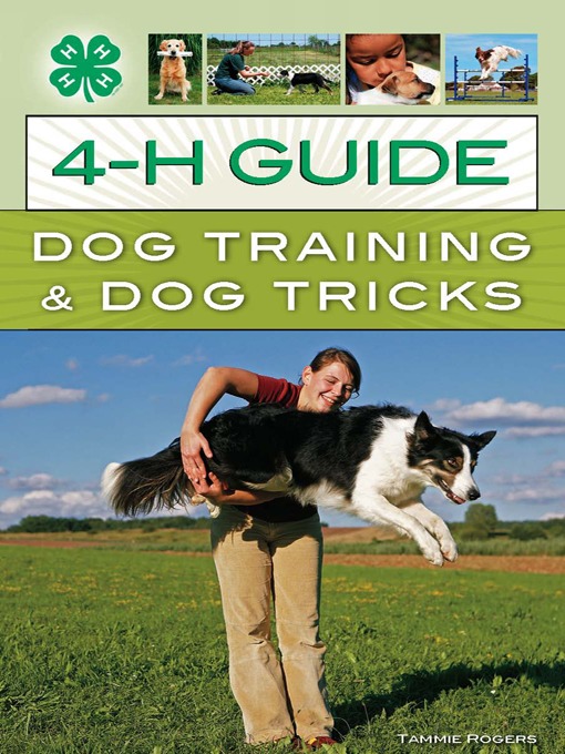 Title details for 4-H Guide to Dog Training & Dog Tricks by Tammie Rogers - Available